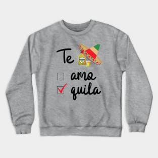 Te Amo Tequila Crewneck Sweatshirt